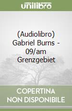 (Audiolibro) Gabriel Burns - 09/am Grenzgebiet libro