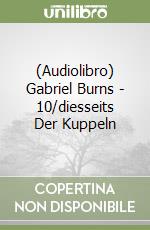 (Audiolibro) Gabriel Burns - 10/diesseits Der Kuppeln libro