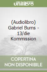 (Audiolibro) Gabriel Burns - 13/die Kommission libro