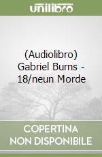 (Audiolibro) Gabriel Burns - 18/neun Morde libro