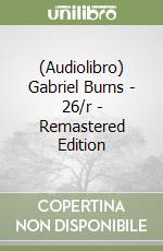 (Audiolibro) Gabriel Burns - 26/r - Remastered Edition libro