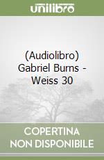 (Audiolibro) Gabriel Burns - Weiss 30 libro