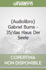 (Audiolibro) Gabriel Burns - 35/das Haus Der Seele libro