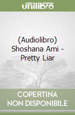 (Audiolibro) Shoshana Ami - Pretty Liar libro