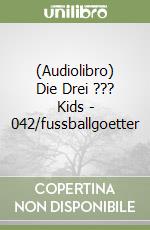 (Audiolibro) Die Drei ??? Kids - 042/fussballgoetter libro