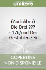 (Audiolibro) Die Drei ??? - 176/und Der Gestohlene Si libro