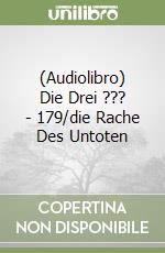 (Audiolibro) Die Drei ??? - 179/die Rache Des Untoten libro