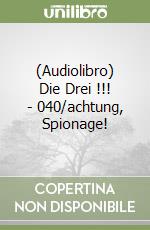 (Audiolibro) Die Drei !!! - 040/achtung, Spionage! libro