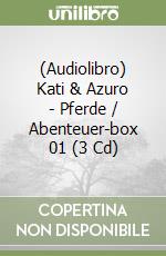 (Audiolibro) Kati & Azuro - Pferde / Abenteuer-box 01 (3 Cd) libro