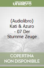 (Audiolibro) Kati & Azuro - 07 Der Stumme Zeuge libro