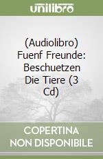 (Audiolibro) Fuenf Freunde: Beschuetzen Die Tiere (3 Cd) libro