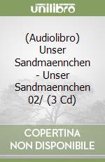 (Audiolibro) Unser Sandmaennchen - Unser Sandmaennchen 02/ (3 Cd) libro