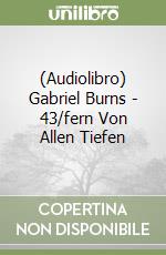 (Audiolibro) Gabriel Burns - 43/fern Von Allen Tiefen libro