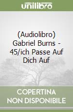 (Audiolibro) Gabriel Burns - 45/ich Passe Auf Dich Auf libro