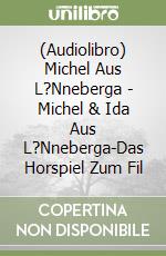 (Audiolibro) Michel Aus L?Nneberga - Michel & Ida Aus L?Nneberga-Das Horspiel Zum Fil libro