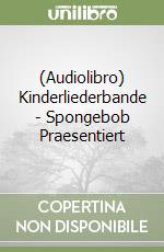 (Audiolibro) Kinderliederbande - Spongebob Praesentiert libro