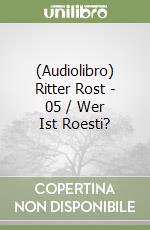 (Audiolibro) Ritter Rost - 05 / Wer Ist Roesti? libro