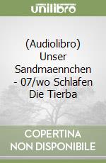 (Audiolibro) Unser Sandmaennchen - 07/wo Schlafen Die Tierba libro