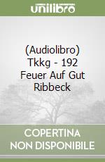 (Audiolibro) Tkkg - 192 Feuer Auf Gut Ribbeck libro