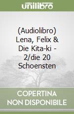 (Audiolibro) Lena, Felix & Die Kita-ki - 2/die 20 Schoensten libro