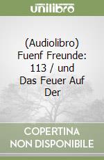 (Audiolibro) Fuenf Freunde: 113 / und Das Feuer Auf Der libro