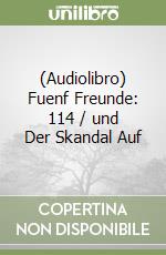 (Audiolibro) Fuenf Freunde: 114 / und Der Skandal Auf libro