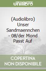 (Audiolibro) Unser Sandmaennchen - 08/der Mond Passt Auf libro