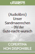(Audiolibro) Unser Sandmaennchen - 09/der Gute-nacht-wunsch libro