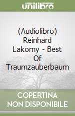 (Audiolibro) Reinhard Lakomy - Best Of Traumzauberbaum libro