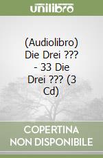 (Audiolibro) Die Drei ??? - 33 Die Drei ??? (3 Cd) libro