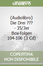 (Audiolibro) Die Drei ??? - 35/3er Box-folgen 104-106 (3 Cd) libro