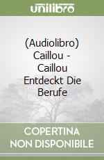 (Audiolibro) Caillou - Caillou Entdeckt Die Berufe libro