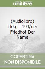 (Audiolibro) Tkkg - 194/der Friedhof Der Name libro