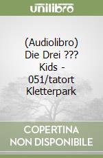 (Audiolibro) Die Drei ??? Kids - 051/tatort Kletterpark libro