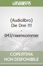 (Audiolibro) Die Drei !!! - 043/nixensommer libro