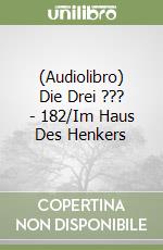 (Audiolibro) Die Drei ??? - 182/Im Haus Des Henkers libro