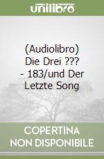 (Audiolibro) Die Drei ??? - 183/und Der Letzte Song libro