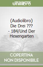 (Audiolibro) Die Drei ??? - 184/Und Der Hexengarten libro