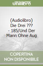 (Audiolibro) Die Drei ??? - 185/Und Der Mann Ohne Aug libro