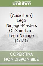 (Audiolibro) Lego Ninjago-Masters Of Spinjitzu - Lego Ninjago (Cd23) libro