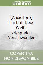 (Audiolibro) Hui Buh Neue Welt - 24/spurlos Verschwunden libro