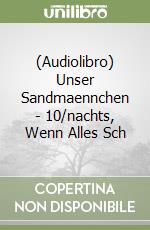 (Audiolibro) Unser Sandmaennchen - 10/nachts, Wenn Alles Sch libro