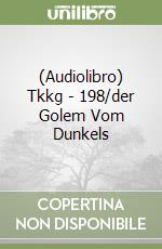 (Audiolibro) Tkkg - 198/der Golem Vom Dunkels libro