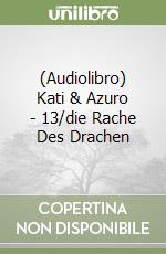 (Audiolibro) Kati & Azuro - 13/die Rache Des Drachen libro