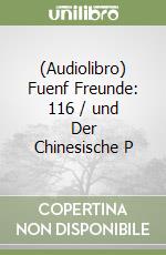 (Audiolibro) Fuenf Freunde: 116 / und Der Chinesische P libro