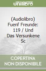 (Audiolibro) Fuenf Freunde: 119 / Und Das Versunkene Sc libro