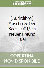 (Audiolibro) Mascha & Der Baer - 001/ein Neuer Freund Fuer libro