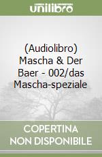 (Audiolibro) Mascha & Der Baer - 002/das Mascha-speziale libro