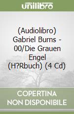 (Audiolibro) Gabriel Burns - 00/Die Grauen Engel (H?Rbuch) (4 Cd) libro