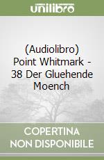 (Audiolibro) Point Whitmark - 38 Der Gluehende Moench libro